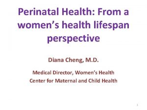 Perinatal Health From a womens health lifespan perspective