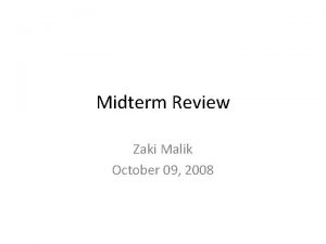 Midterm Review Zaki Malik October 09 2008 Basic