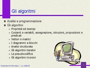 Gli algoritmi Analisi e programmazione Gli algoritmi Propriet