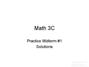 Math 3 C Practice Midterm 1 Solutions Prepared