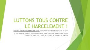 LUTTONS TOUS CONTRE LE HARCELEMENT PROJET TRANSDISCIPLINAIRE 2019