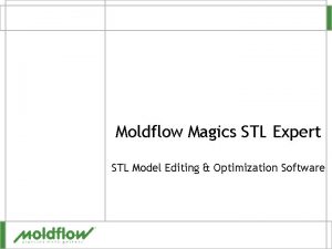 Moldflow Magics STL Expert STL Model Editing Optimization