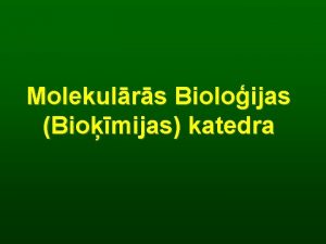 Molekulrs Bioloijas Biomijas katedra Katedras virzieni entika Biomija