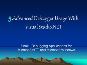 5 Advanced Debugger Usage With Visual Studio NET