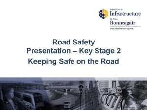 Road Safety Presentation Key Stage 2 Keeping Safe