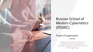 Russian School of Modern Cybernetics RSMC Project of