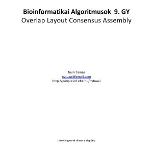 Bioinformatikai Algoritmusok 9 GY Overlap Layout Consensus Assembly