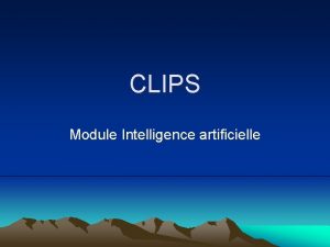 CLIPS Module Intelligence artificielle Principes Langage de description