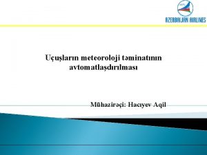 Uularn meteoroloji tminatnn avtomatladrlmas Mhaziri Hacyev Aqil AWOS