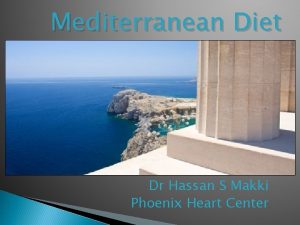 Mediterranean Diet Dr Hassan S Makki Phoenix Heart