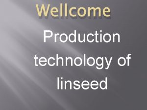 Wellcome Production technology of linseed History And Origin