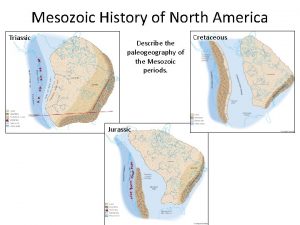 Mesozoic History of North America Triassic Describe the