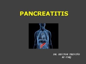 PANCREATITIS DR HECTOR TREVIO RI UMQ Pancreatitis aguda