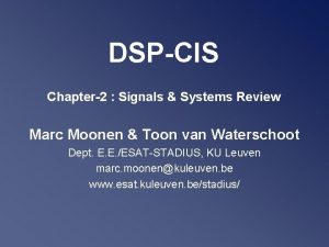 DSPCIS Chapter2 Signals Systems Review Marc Moonen Toon