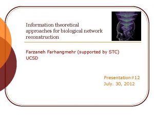 Information theoretical approaches for biological network reconstruction Farzaneh