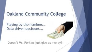 Oakland Community College Playing by the numbers Data