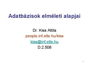 Adatbzisok elmleti alapjai Dr Kiss Attila people inf