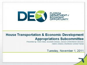 House Transportation Economic Development Appropriations Subcommittee Presented by