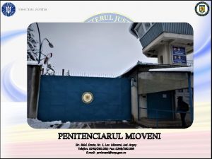 PENITENCIARUL MIOVENI Amplasare geografic i scurt istoric Penitenciarul