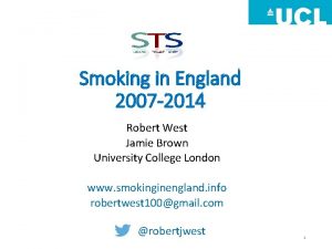 Smoking in England 2007 2014 Robert West Jamie