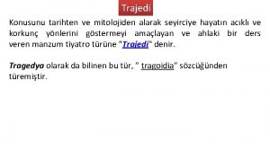 Trajedi Konusunu tarihten ve mitolojiden alarak seyirciye hayatn