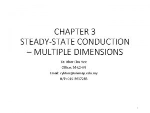 CHAPTER 3 STEADYSTATE CONDUCTION MULTIPLE DIMENSIONS Dr Khor