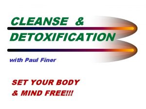 CLEANSE DETOXIFICATION with Paul Finer SET YOUR BODY