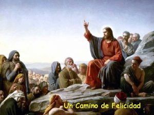 Un Camino de Felicidad El hombre desea ser