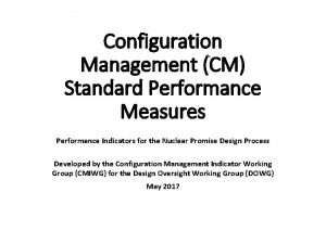 Configuration Management CM Standard Performance Measures Performance Indicators
