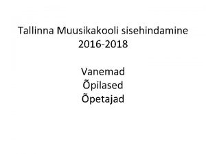 Tallinna Muusikakooli sisehindamine 2016 2018 Vanemad pilased petajad