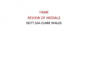 FAME REVIEW OF MODALS DOTT SSA CLAIRE WALLIS