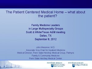 The Patient Centered Medical Home what about the