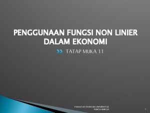 PENGGUNAAN FUNGSI NON LINIER DALAM EKONOMI TATAP MUKA