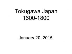 Tokugawa Japan 1600 1800 January 20 2015 Review