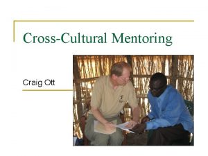 CrossCultural Mentoring Craig Ott Overview n n Collectivism