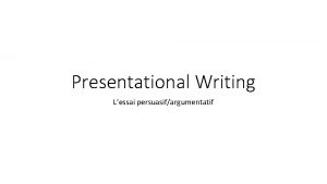 Presentational Writing Lessai persuasifargumentatif Presentational Writing rdaction persuasive