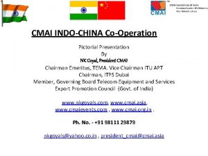 CMAI INDOCHINA CoOperation Pictorial Presentation By NK Goyal