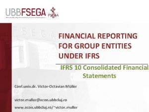 FINANCIAL REPORTING FOR GROUP ENTITIES UNDER IFRS IFRS