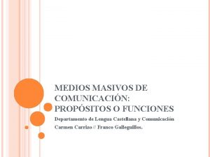 MEDIOS MASIVOS DE COMUNICACIN PROPSITOS O FUNCIONES Departamento