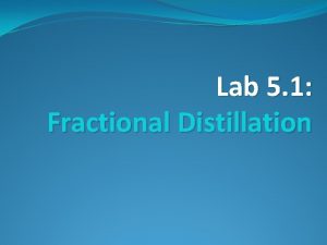 Lab 5 1 Fractional Distillation What is fractional