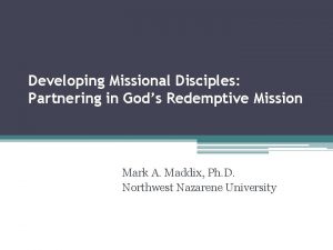 Developing Missional Disciples Partnering in Gods Redemptive Mission