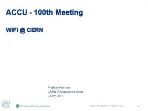 ACCU 100 th Meeting Wi Fi CERN Frdric