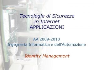 Tecnologie di Sicurezza in Internet APPLICAZIONI AA 2009