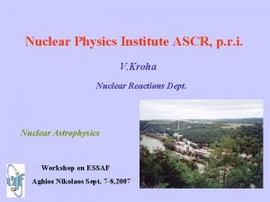 Nuclear Physics Institute ASCR p r i V
