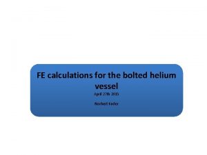 FE calculations for the bolted helium vessel April