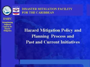 DISASTER MITIGATION FACILITY FOR THE CARIBBEAN DMFC Strengthening