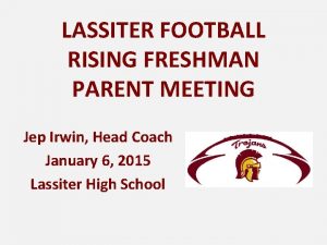 LASSITER FOOTBALL RISING FRESHMAN PARENT MEETING Jep Irwin