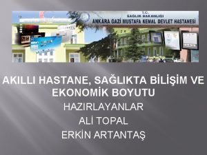 AKILLI HASTANE SALIKTA BLM VE EKONOMK BOYUTU HAZIRLAYANLAR