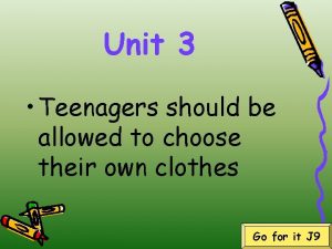 Unit 3 Teenagers should be allowed to choose