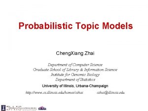 Probabilistic Topic Models Cheng Xiang Zhai Department of